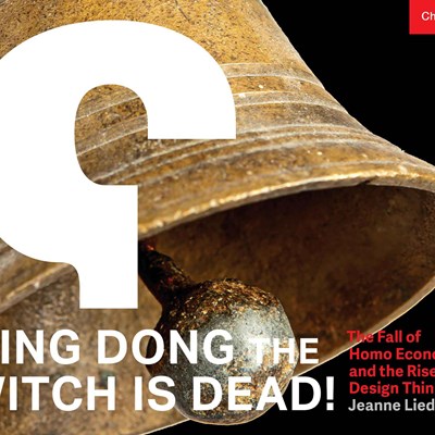 Ding Dong the Witch is Dead! The Fall of Homo Economicus and the Rise of Design Thinking