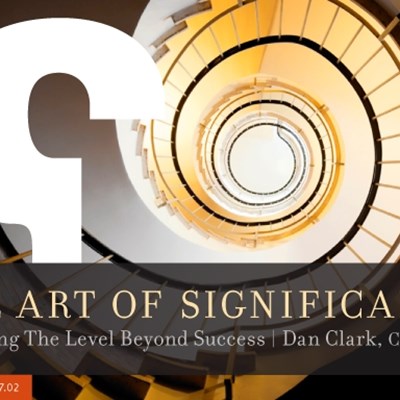 The Art of Significance: Achieving The Level Beyond Success