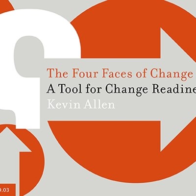 The Four Faces of Change: A Tool for Change Readiness