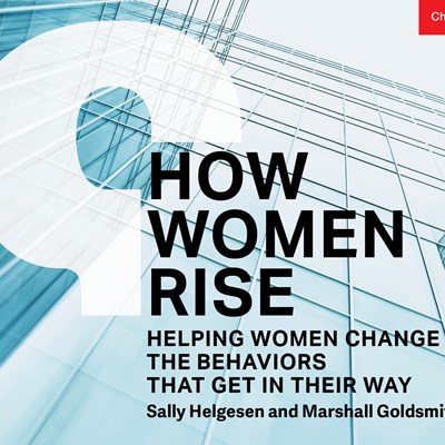 How Women Rise: Helping Women Change the Behaviors that Get in Their Way
