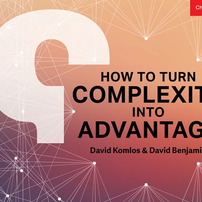 How to Turn Complexity Into Advantage